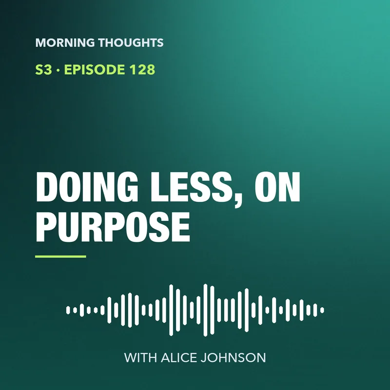 Doing less, on purpose